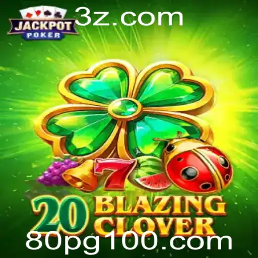 Descubra o Mundo de 20BlazingClover: Jogo e Regras